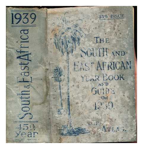 BROWN, G. GORDON [ED.] - The South and East African year Book & Guide: with atlas, town plans and diagrams: 1939 edition: forty-fifth annual edition