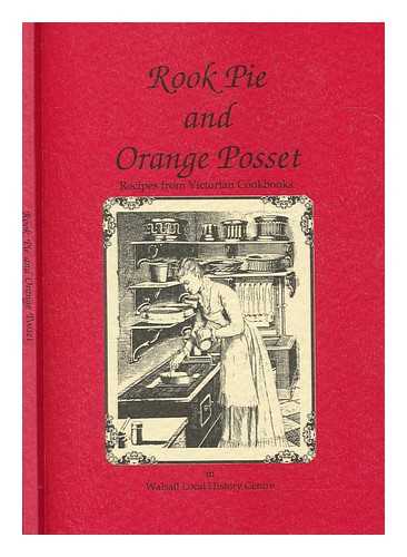 YATES, CATH - Rook pie and orange posset : recipes from Victorian cookbooks in Walsall Local History Centre