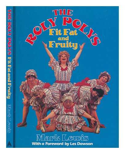 LEWIS, MARK - The Roly Polys : fit fat and fruity / Mark Lewis ; with a foreword by Les Dawson