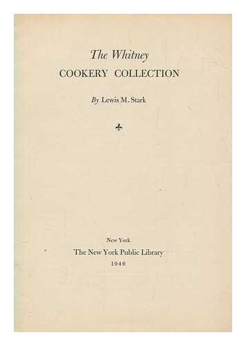 STARK, LEWIS MORGRANGE - The Whitney cookery collection