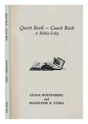 ROSTENBERG, LEONA - Quest book -- guest book : a biblio-folly / Leona Rostenberg and Madeleine B. Stern