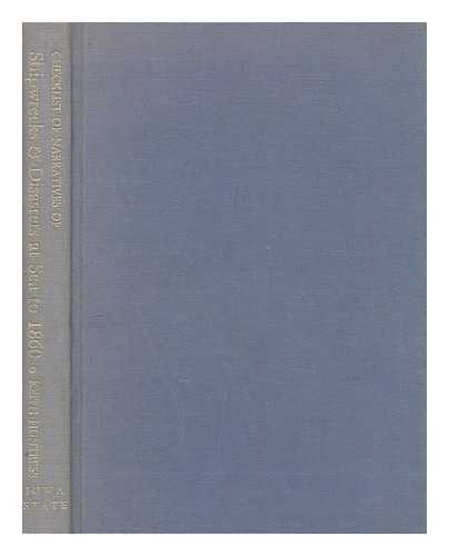 HUNTRESS, KEITH GIBSON - A checklist of narratives of shipwrecks and disasters at sea to 1860 : with summaries, notes, and comments