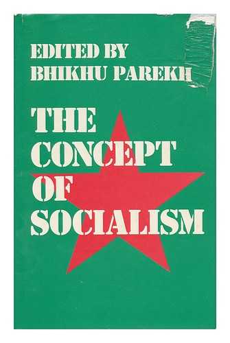 PAREKH, BHIKHU C. (ED. ) - The Concept of Socialism / Edited by Bhikhu Parekh