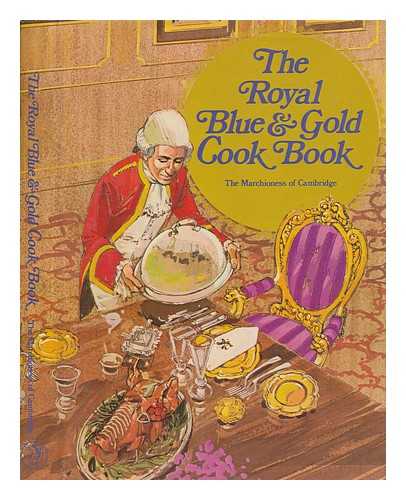 CAMBRIDGE, DOROTHY HASTINGS MARCHIONESS OF - The royal blue and gold cook book