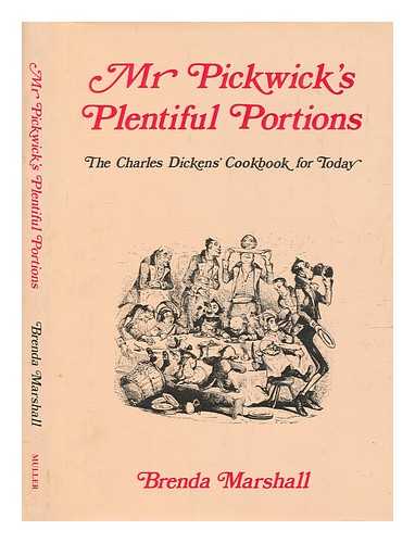MARSHALL, BRENDA - Mr Pickwick's plentiful portions : the Charles Dickens' cookbook for today