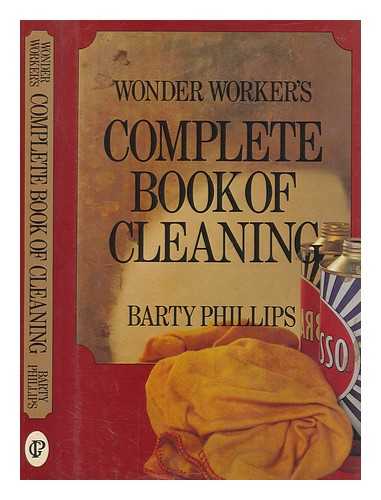 PHILLIPS, BARTY - Wonder worker's complete book of cleaning