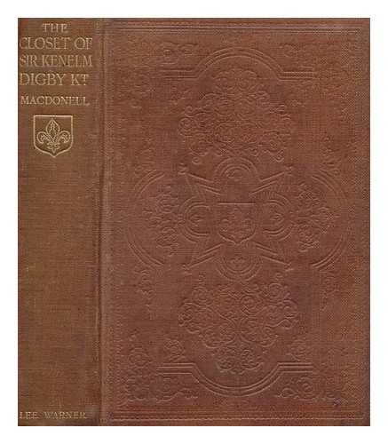 DIGBY, KENELM (1603-1665) - The closet of Sir Kenelm Digby Knight opened / with introduction, notes and glossary by Anne Macdonell