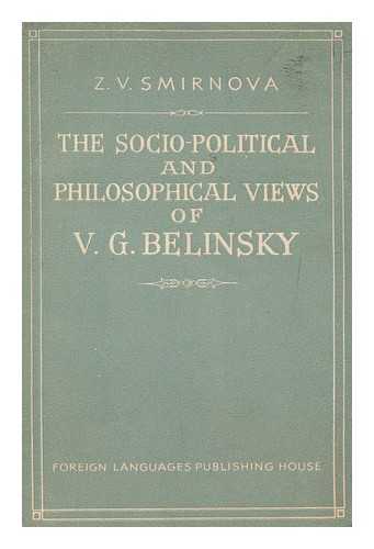 SMIRNOVA, ZINAIDA VASIL'EVNA - The socio-political and philosophical views of V.G. Belinsky