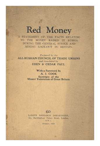 VSESOIUZNYI TSENTRAL'NYI SOVET PROGESSIONAL'NYKH SOIUZOV - Red money : a statement of the facts relating to the money raised in Russia during the general strike and mining lock-out in Britain