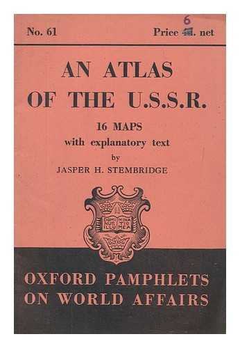 STEMBRIDGE, JASPER H - An atlas of the U.S.S.R : 16 maps with explanatory text