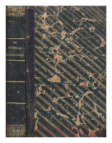 WAKEFIELD, PRISCILLA - The juvenile travellers : containing the remarks of a family during a tour through the principal states and kingdoms of Europe : with an account of their inhabitants, natural productions, and curiosities