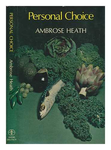 HEATH, AMBROSE (1891-1969) - Personal choice / [by] Ambrose Heath; introduction by Arabella Boxer