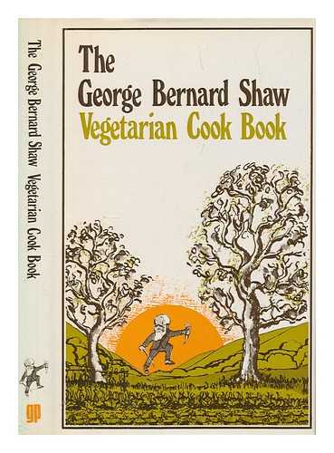 LADEN, ALICE - The George Bernard Shaw vegetarian cook book / menus and recipes by Alice Laden, edited by R.J. Minney ; drawings by Tony Matthews