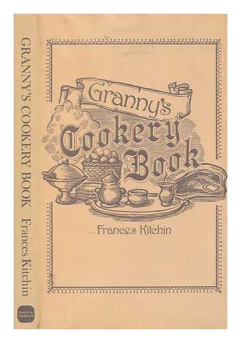 KITCHIN, FRANCES - Granny's cookery book