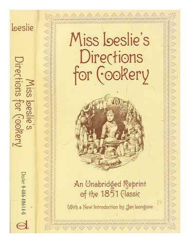 LESLIE, ELIZA - Miss Leslie's directions for cookery : an unabridged reprint of the 1851 classic