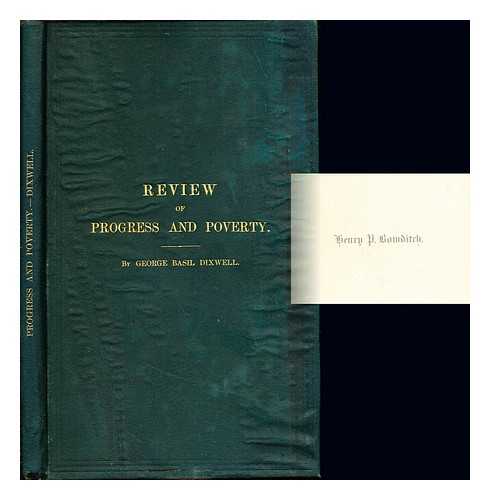 DIXWELL, GEORGE BASIL - Progress and poverty : a review of the doctrines of Henry George