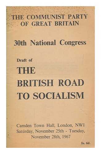 COMMUNIST PARTY - The Communist Party of Great Britain 30th National Congress draft of the British Road to Socialism