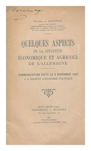 EUGNE DE GUICHEN, VTE - Quelques aspects de la situation conomique et agricole de l'Allemagne. Communication faite le 4 novembre 1922  la Socit d'conomie politique