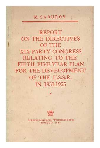 SABUROV, M.Z - Report on the directives of the XIX Party Congress relating to the Fifth Five-Year Plan for the development of the U.S.S.R. in 1951-1955, Oct. 8, 1952