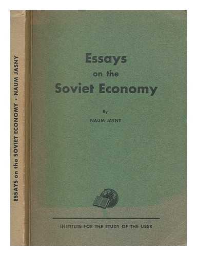 JASNY, NAUM (1883-1967) - Essays on the Soviet economy. / Published for the Institute for the Study of the USSR