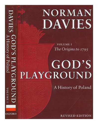 DAVIES, NORMAN - God's playground : a history of Poland in two volumes. Volume I The origins to 1795
