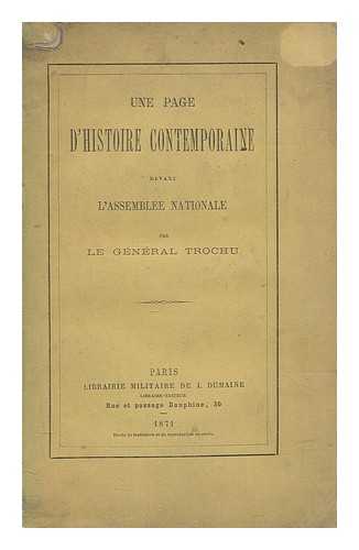 TROCHU, LOUIS JULES (1815-1896) - Une page d'histoire contemporaine devant l'Assemble nationale