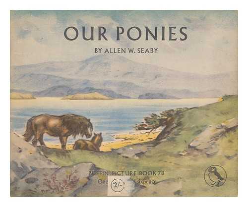 SEABY, ALLEN W. (ALLEN WILLIAM) - Our ponies
