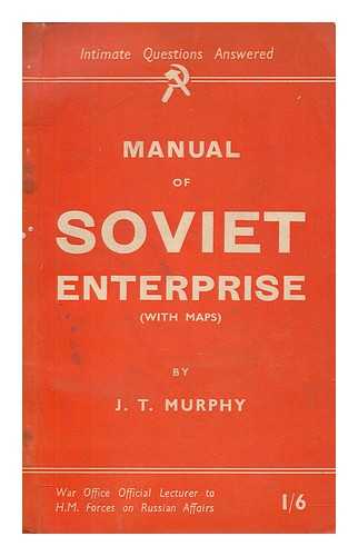 MURPHY, J. T. (JOHN THOMAS) (1888-1966) - Manual of Soviet enterprise (intimate questions answered)