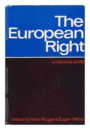 ROGGER, HANS & EUGEN WEBER - The European Right a Historical Profile Hans Rogger and Eugen Weber, Editors