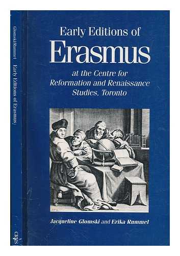 GLOMSKI, JACQUELINE L - Annotated catalogue of early editions of Erasmus at the Centre for Reformation and Renaissance Studies, Toronto