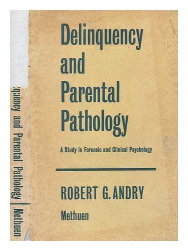 ANDRY, ROBERT GEORGE - Delinquency and parental pathology : a study in forensic and clinical psychology