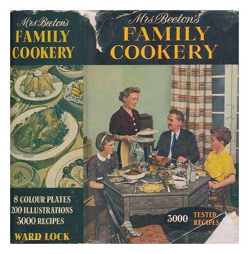 BEETON MRS. (ISABELLA MARY) (1836-1865) - Mrs. Beeton's All-about cookery : with over 2,000 practical recipes, and sections on labour-saving, household work, servants' duties, laundry work, marketing, renovations, etc.; carving and trussing, the art of 'using up', table decorations, table napkins, meals and menus, beverages, etc