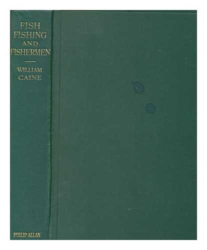 CAINE, WILLIAM (1873-1925) - Fish, fishing & fishermen