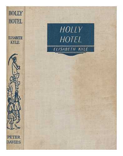 KYLE, ELISABETH - Holly Hotel ... With illustrations by Nora Lavrin