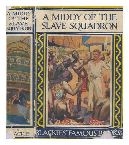 COLLINGWOOD, HARRY - A middy of the slave squadron : a west African story, illustrated in colour by D.L. Mays