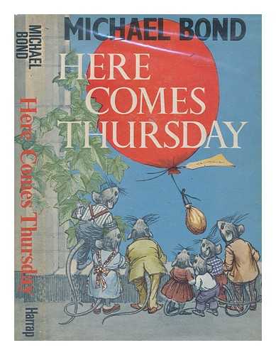 BOND, MICHAEL - Here comes Thursday! - Illustrated by Daphne Rowles