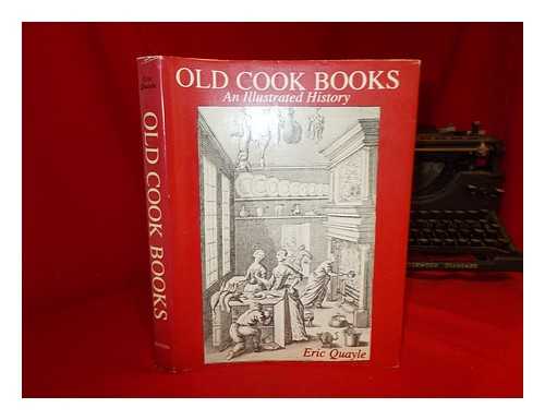QUAYLE, ERIC - Old cook books : an illustrated history