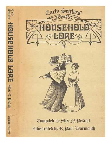 PRESCOTT, N MRS - Early settlers' household lore / compiled by Mrs. N. Pescott ; illustrated by R. Paul Learmonth