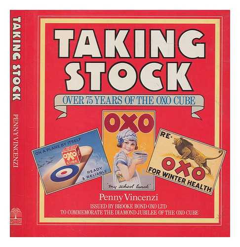 VINCENZI, PENNY - Taking stock : over 75 years of the oxo cube : issued by Brooke Bond Oxo Ltd to commemorate the diamond jubilee of the oxo cube / Penny Vincenzi. Over 75 Years with Oxo