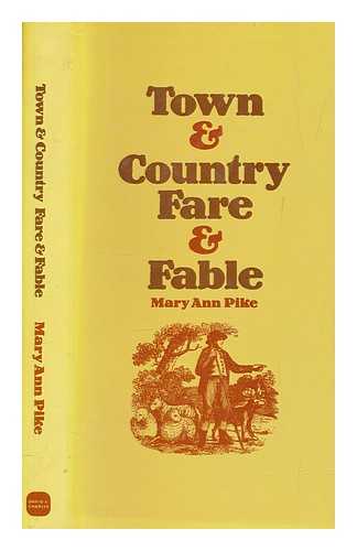 PIKE, MARY ANN - Town & country fare & fable / [by] Mary Ann Pike ; with illustrations by Thomas Bewick