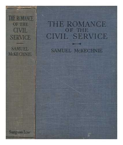 MCKECHNIE, SAMUEL - The romance of the civil service