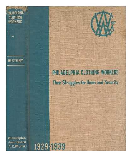 LAMAR, ELDEN - The clothing workers in Philadelphia : history of their struggles for union and security