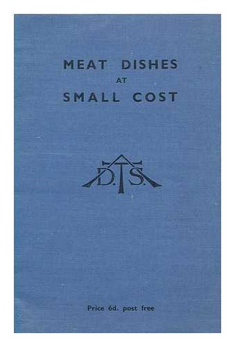 ASSOCIATION OF TEACHERS OF DOMESTIC SUBJECTS - Meat dishes at small cost / [Association of Teachers of Domestic Subjects] ; with a foreword by Mrs. Henry Haldane