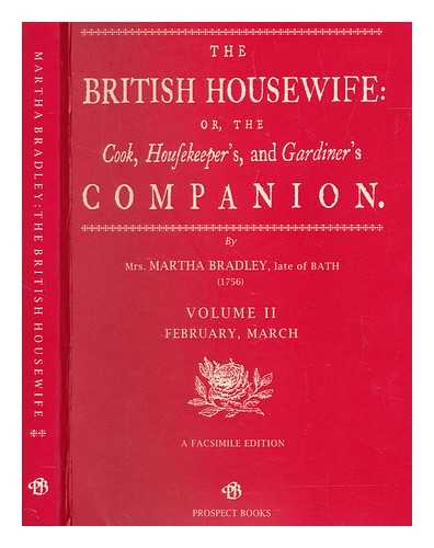 BRADLEY, MARTHA - The British housewife, or, The cook, housekeeper's and gardiner's companion