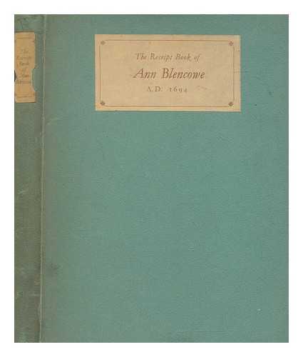 BLENCOWE, ANN - The Receipt Book of Mrs. Ann Blencowe, A.D. 1694. [With a preface by George Saintsbury.]