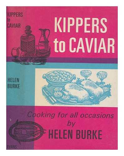 BURKE, HELEN - Kippers to caviar : cooking for all occasions / Helen Burke ; wood engravings by Zelma Blakely