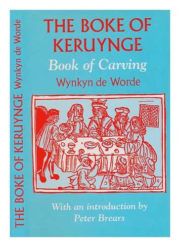 WORDE, WYNKYN DE - The boke of keruynge : (The book of carving) / [printed by] Wynkyn de Worde ; with an introduction, drawings and glossary by Peter Brears