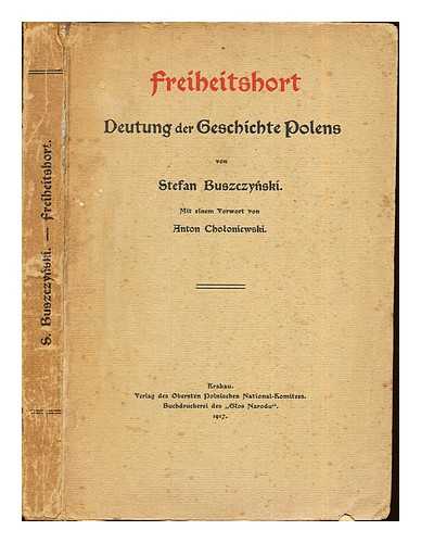 BUSZCZYNSKI, STEFAN - Freiheitshort. Deutung der Geschichte Polens, etc. (Aus dem polnischen Original von Friedrich Mller bertragen.)