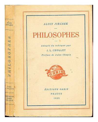 JIRSEK, ALOIS. CHOLLET, J. L. CHOPIN, JULES - Philosophes: adapt du tcheque par J.L. Chollet prface de Jules Chopin