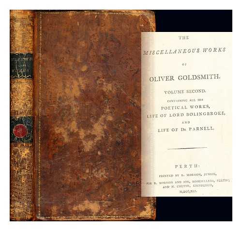 GOLDSMITH, OLIVER - The Miscellaneous Works of Oliver Goldsmith: vol. II: containing all his poetical works, life of Lord Bolingbroke and life of Dr. Parnell